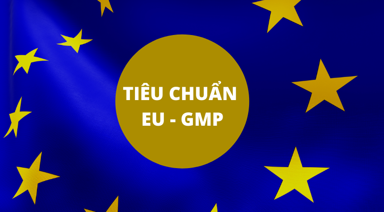EU GMP là gì? Những điều kiện để đạt tiêu chuẩn EU GMP - Phòng sạch Tường Vân Việt Nam